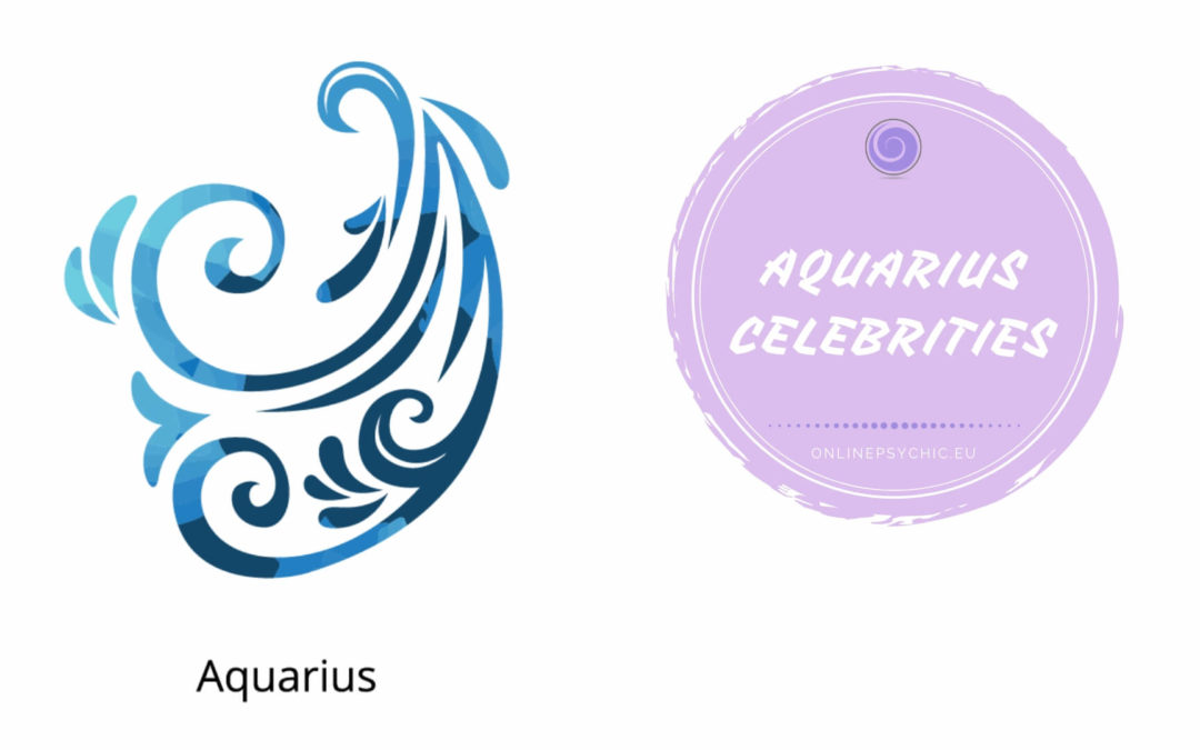 Famous Aquarius – Celebrities Who Are Aquarius