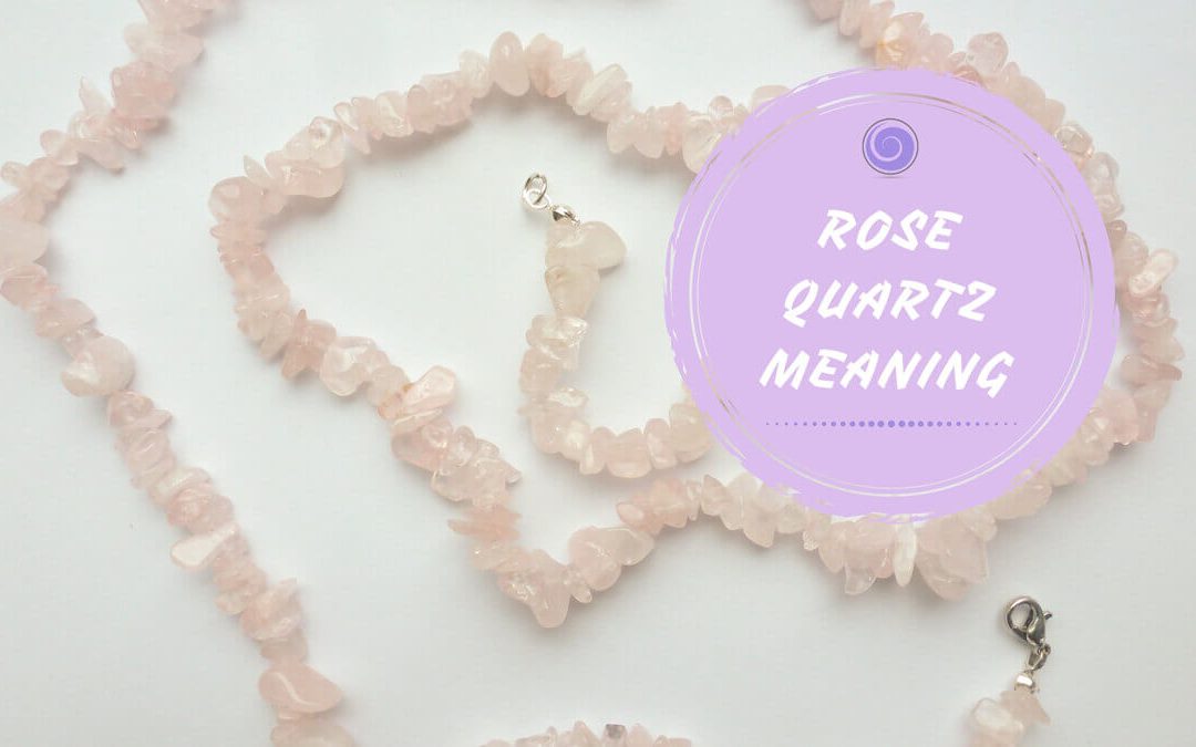 Rose Quartz Crystal Meaning