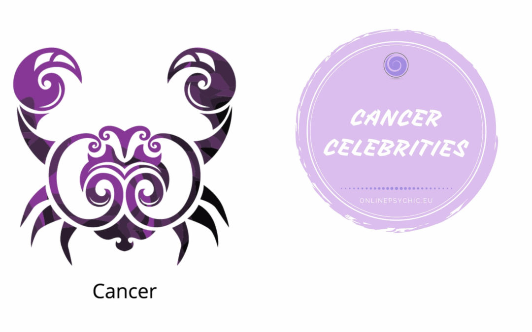 Famous Cancerians – Celebrities Who Are Cancer