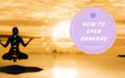 How To Open Chakras – Awaken Your 7 Chakras